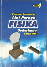 Image of Pedoman Pembuatan alat Peraga Fisika Sederhana Untuk SMA